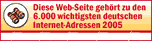 Diese Web-Seite gehrt zu den 6000 wichtigsten deutschen Internet-Adressen 2005